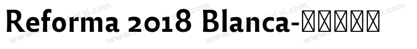Reforma 2018 Blanca字体转换